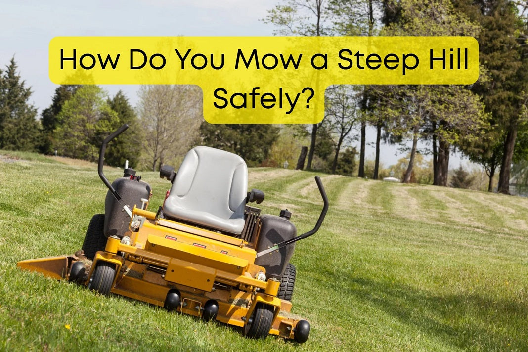 How Do You Mow A Steep Hill Safely