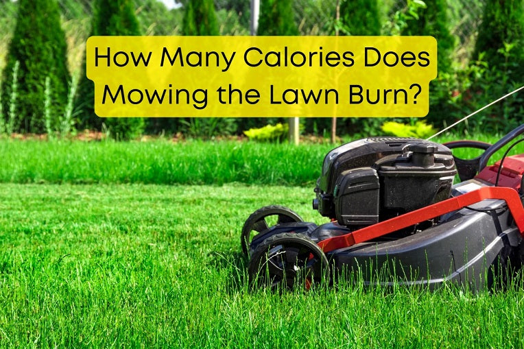 How Many Calories Does Mowing the Lawn Burn?
