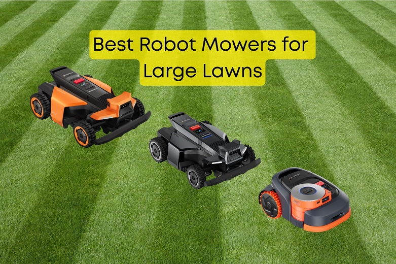 Best Robot Lawn Mowers for Large Lawns