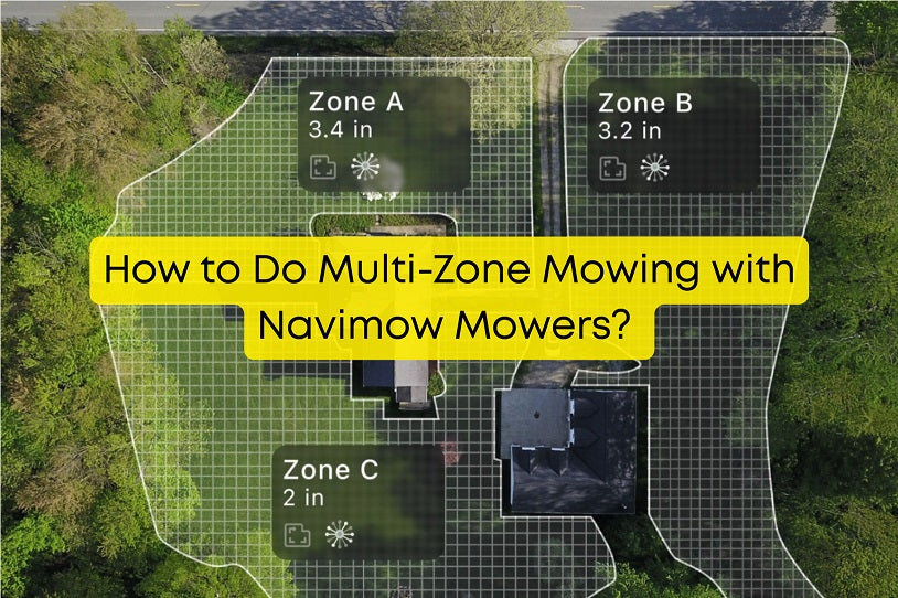 How to Do Multi-Zone Mowing with Navimow Mowers?